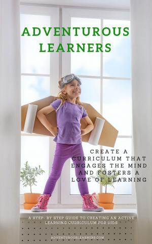 Cover of the book How to Create a Summer Curriculum that Engages the Mind and Fosters a Love of Learning by Glen Golle