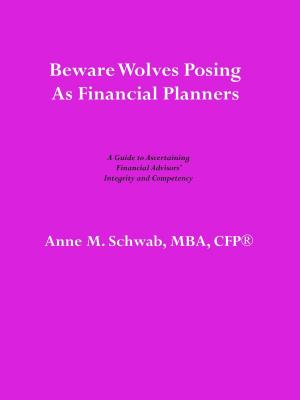 Book cover of Beware Wolves Posing as Financial Planners: A Guide to Ascertaining Financial Advisors' Competency and Integrity