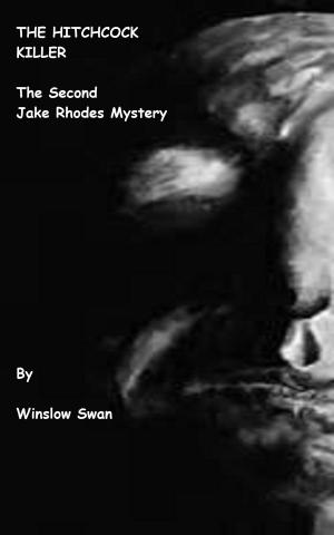 Cover of the book The Hitchcock Killer: The Second Jake Rhodes Mystery by Winslow Swan by George Harmon Coxe