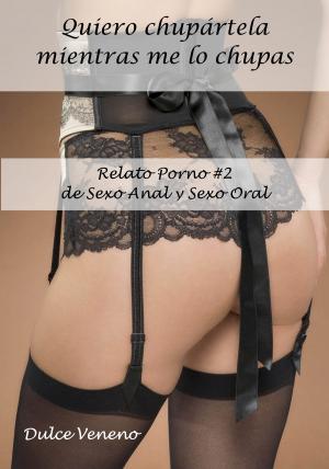 Book cover of Quiero chupártela mientras me lo chupas. Relato Porno #2 de Sexo Anal y Sexo Oral
