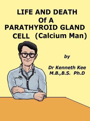 Book cover of Life And Death Of A Parathyroid Gland Cell (Calcium Man)