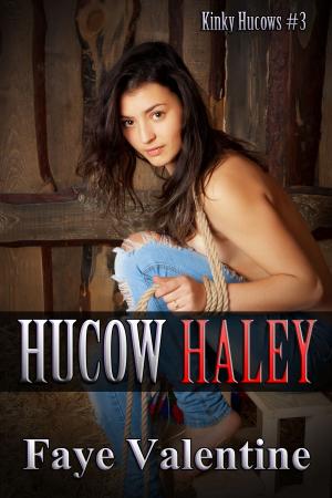 Cover of the book Hucow Haley by Faye Valentine