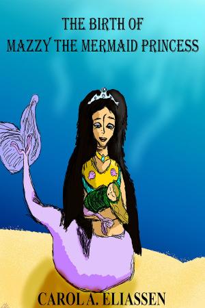 Cover of the book The Birth of Mazzy the Mermaid Princess by Steven C. Nelson