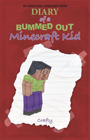 Cover of the book Diary of a Bummed Out Minecraft Kid by Raechel Henderson, Sam Haney Press, Marcie Lynn Tentchoff