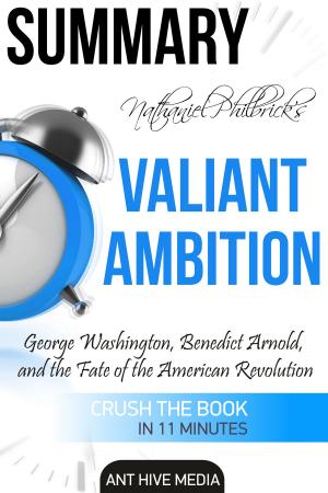 Book cover of Nathaniel Philbrick’s Valiant Ambition: George Washington, Benedict Arnold, and the Fate of the American Revolution | Summary