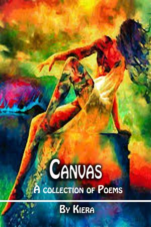 Cover of the book Canvas: A Collection of Poems by Kiera