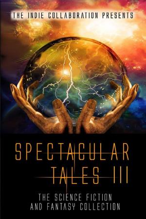Cover of the book Spectacular Tales III by Linda McCullough Moore