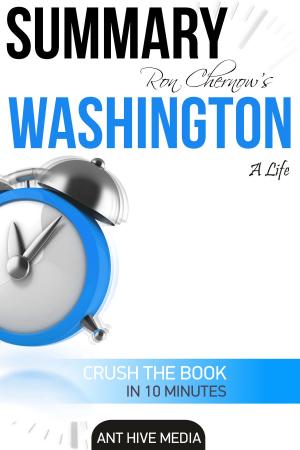 Cover of the book Ron Chernow’s Washington: A Life | Summary by Ant Hive Media