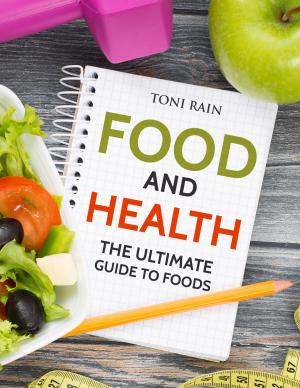 Cover of the book Food and Health: The Ultimate Guide To Foods by Running and Weight Loss | Running To Lose Belly Fat