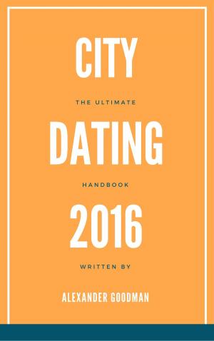 Cover of the book City Dating 2016: The Ultimate Handbook by Adrienna D Turner