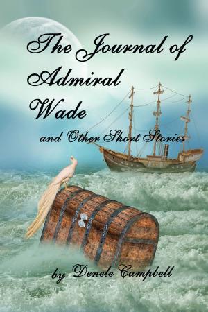 Cover of the book The Journal of Admiral Wade And Other Short Stories by J.A. Kazimer