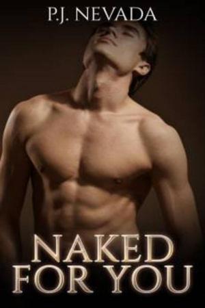 Cover of the book Naked For You by P.J. Nevada