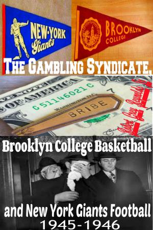 Book cover of The Gambling Syndicate, Brooklyn College Basketball and New York Giants Football 1945-1946