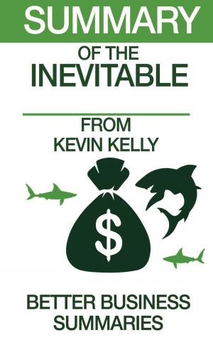 Cover of the book Summary of The Inevitable From Kevin Kelly by Better Business Summaries