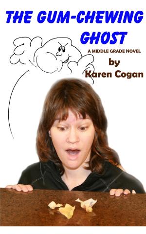 Cover of the book The Gum Chewing Ghost by Karen Cogan