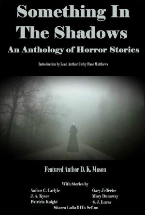 Cover of the book Something in the Shadows An Anthology of Horror Stories by Donald E. Swann II