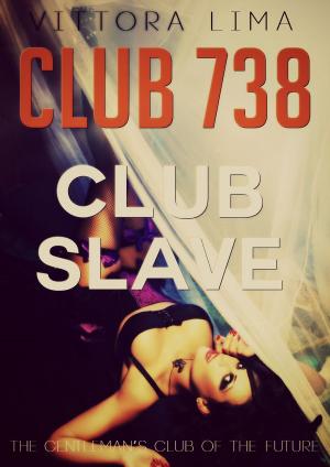 Cover of the book Club 738: Club Slave by A.B Hammond