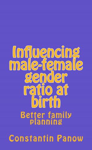 bigCover of the book Influencing Male-Female Gender Ratio At Birth by 