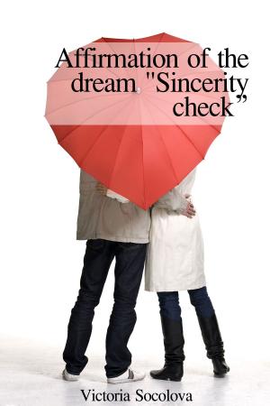 Cover of the book Affirmation of the Dream "Sincerity Check” by Victoria Socolova