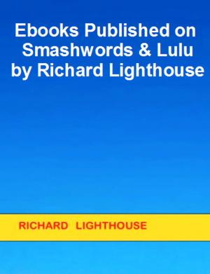 Cover of the book Ebooks Published on Smashwords & Lulu by Richard Lighthouse by Regis DAREAU