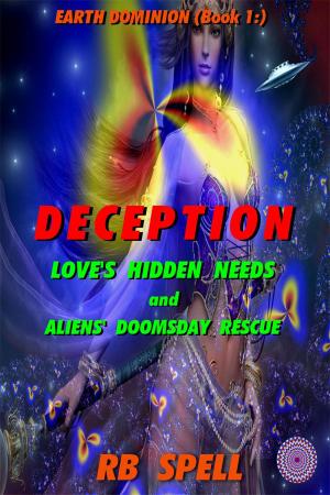Cover of the book Earth Dominion (Book 1): Deception: Love’s Hidden Needs and Aliens’ Doomsday by Jill Cooper
