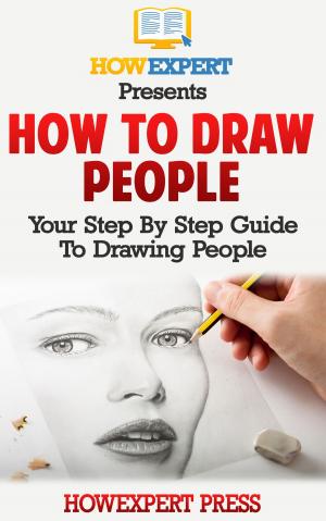 Cover of the book How To Draw People: Your Step By Step Guide To Drawing People by HowExpert