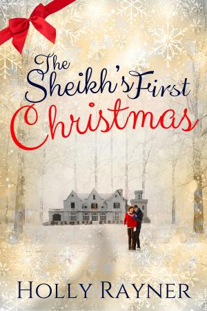 Cover of the book The Sheikh's First Christmas: A Warm and Cozy Christmas Romance by Ava Branson