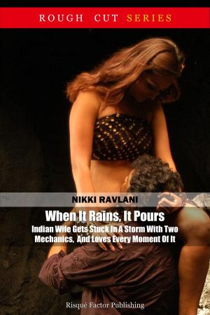 Cover of the book When It Rains, It Pours: Indian Wife Gets Stuck In A Storm With Two Mechanics, And Loves Every Moment Of It by Pooja Pandit