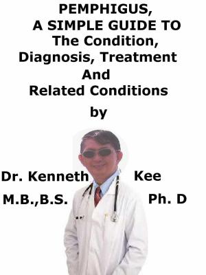 Book cover of Pemphigus, A Simple Guide To The Condition, Diagnosis, Treatment And Related Conditions