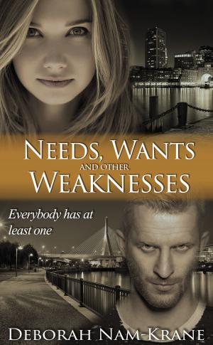 bigCover of the book Needs, Wants and Other Weaknesses by 