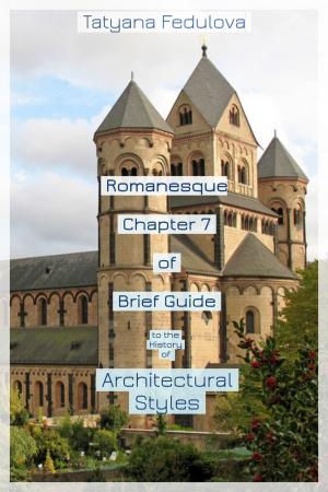 Cover of the book Romanesque. Chapter 7 of Brief Guide to the History of Architectural Styles by Tatyana Fedulova