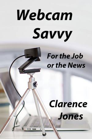 Cover of Webcam Savvy: For the Job or the News