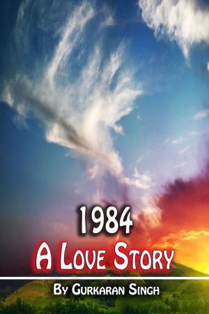 Cover of the book 1984: A Love Story by Linda Carroll-Bradd