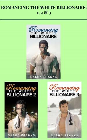 Book cover of Romancing the White Billionaire: 1, 2 & 3