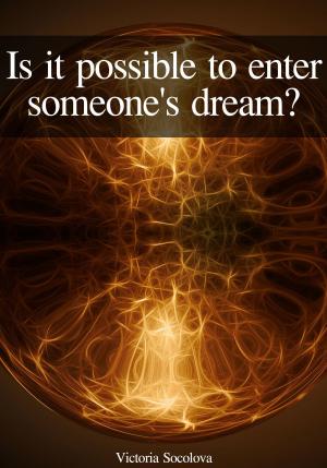 Book cover of Is it Possible to Enter Into Someone else's Dream?