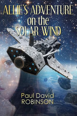 Cover of the book Allie's Adventure on the Solar Wind by Paul David Robinson