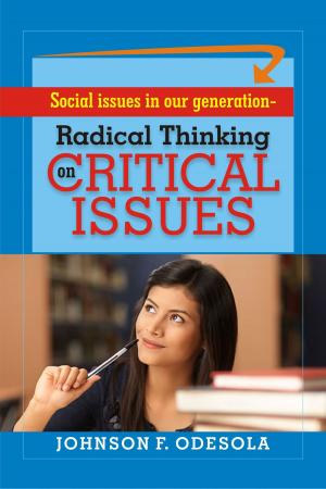 Cover of the book Radical Thinking On Critical Issues In Our Generation by Johnson F. Odesola