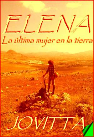 Cover of the book Elena, la última mujer en la Tierra by Stéphane Fatrov
