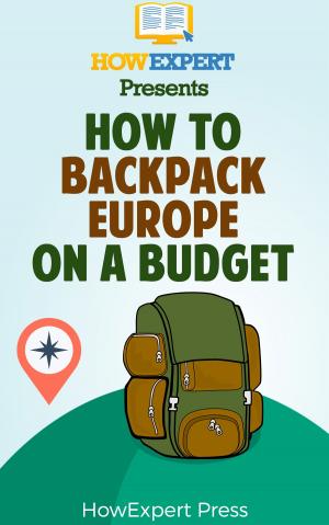 Cover of the book How to Backpack Europe on a Budget by HowExpert