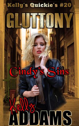 Cover of the book Gluttony: Cindy's Sins - Kelly's Quickie's #20 by Anna Mann