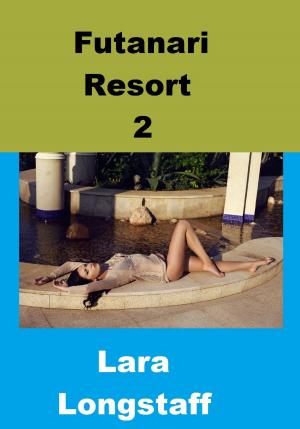 Cover of the book Futanari Resort 2 by Lara Longstaff