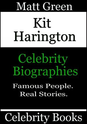 Cover of the book Kit Harington: Celebrity Biographies by Matt Green