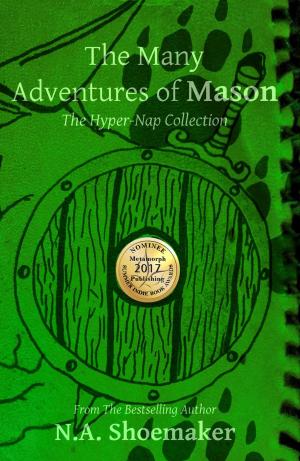 Cover of the book The Many Adventures of Mason: The Hyper-Nap Collection by Lawrence Watt-Evans