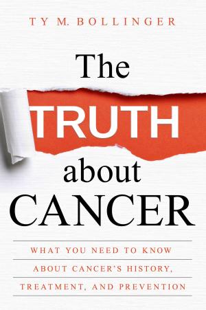 Cover of the book The Truth about Cancer by Sandra Anne Taylor