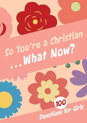 Cover of the book So You're a Christian . . . What Now? by Michael Catt, Amy Parker