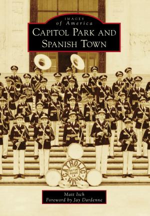 Cover of the book Capitol Park and Spanish Town by Gary McKechnie, Nancy Howell