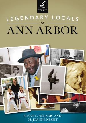 Cover of the book Legendary Locals of Ann Arbor by Donald R. Abbe