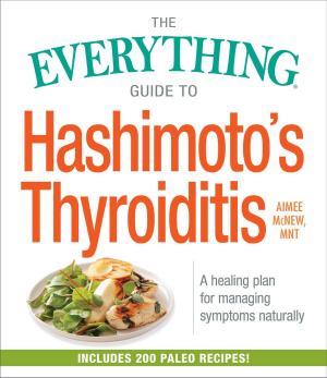 Cover of the book The Everything Guide to Hashimoto's Thyroiditis by Steve Slaunwhite