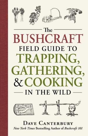Cover of the book The Bushcraft Field Guide to Trapping, Gathering, and Cooking in the Wild by Eve Adamson