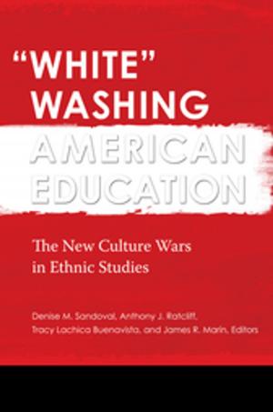 Cover of the book "White" Washing American Education: The New Culture Wars in Ethnic Studies [2 volumes] by Alison E. Hatch